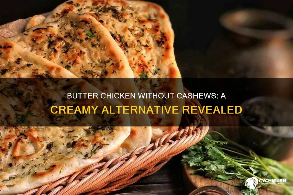 do you need cashews for butter chicken