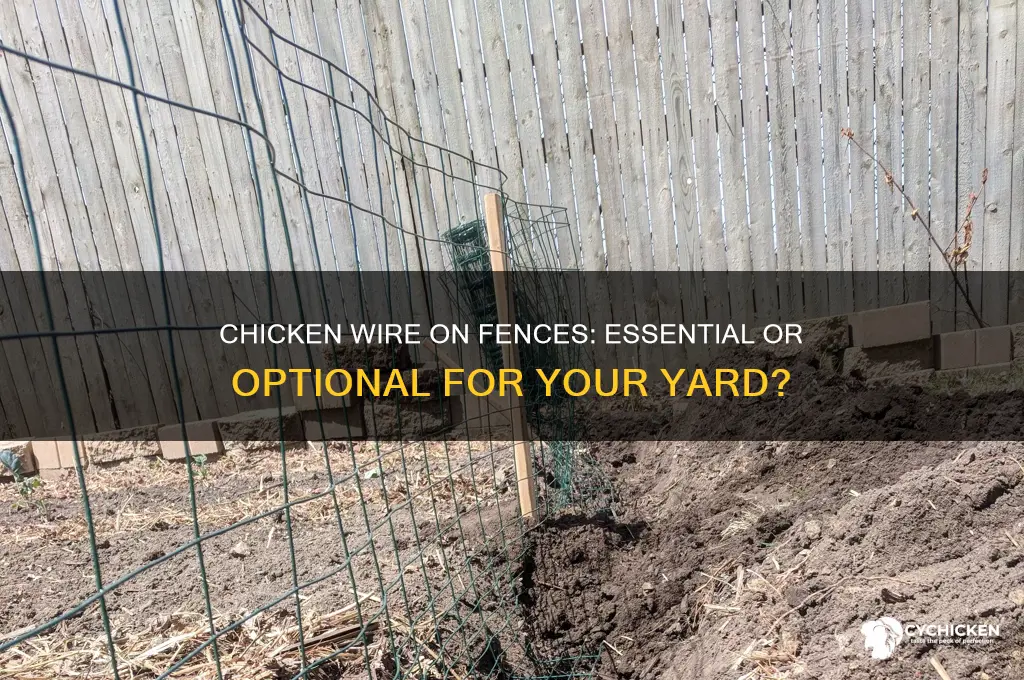 do you need chicken wire on fence
