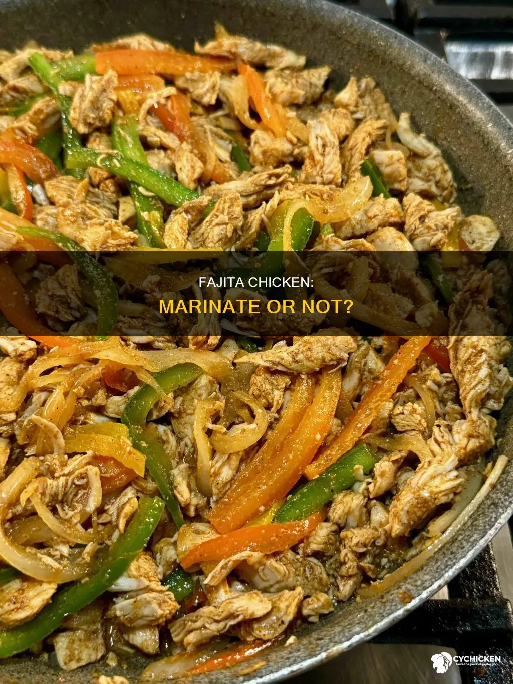 do you need to marinate chicken for fajita meat