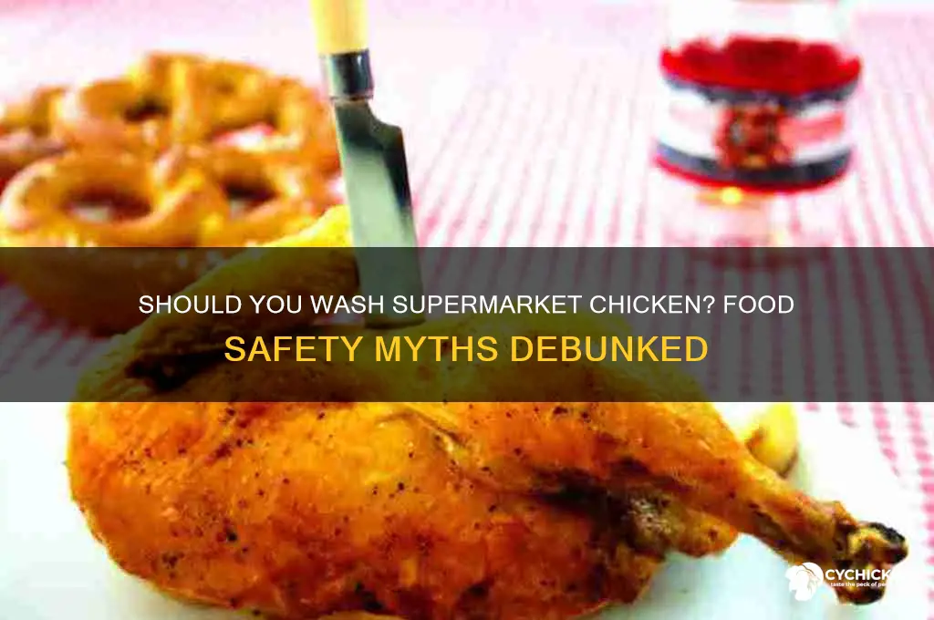do you need to wash chicken from supermarket
