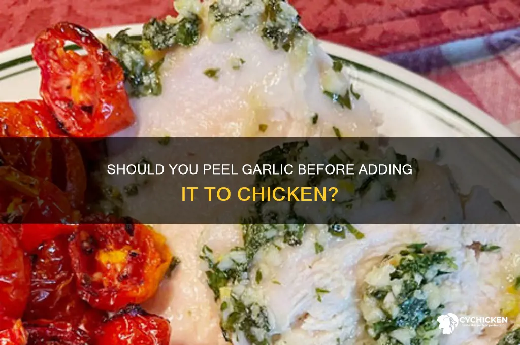 do you peel garlic before putting in chicken