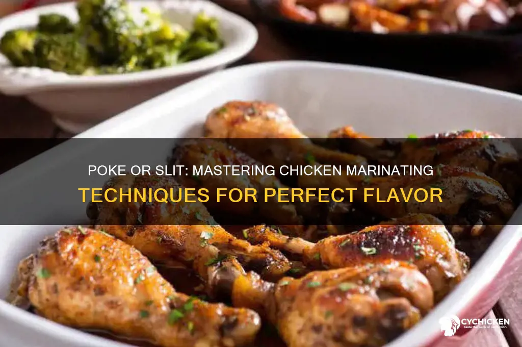 do you poke or slit when marinate chicken