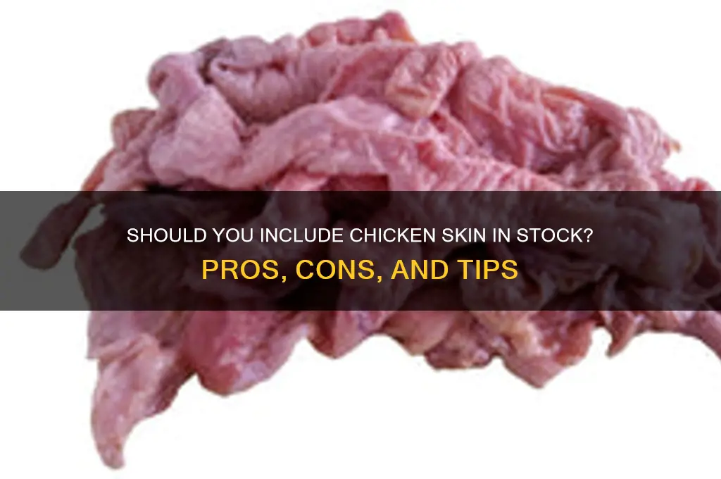 do you put chicken skin in stock