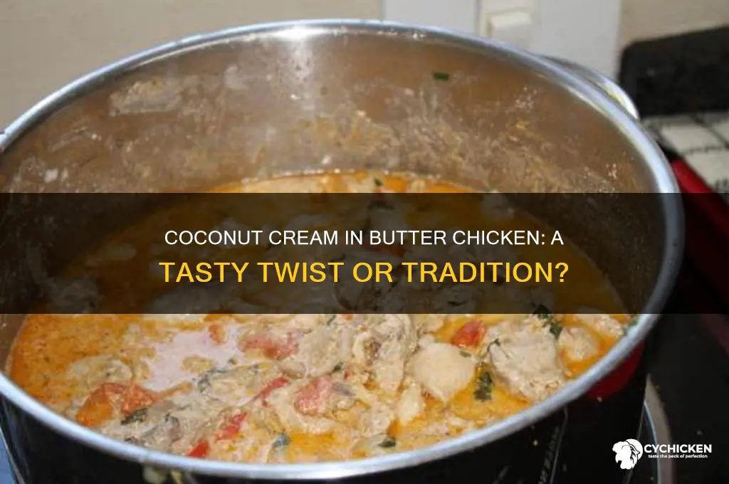 do you put coconut cream in butter chicken
