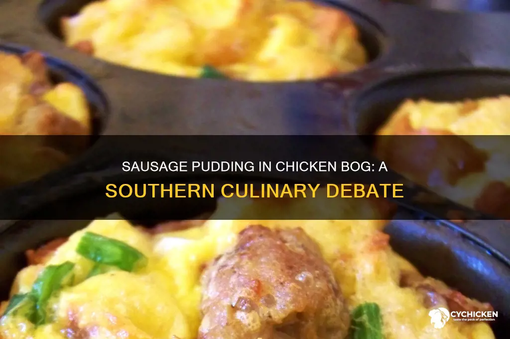 do you put sausage pudding in chicken bog