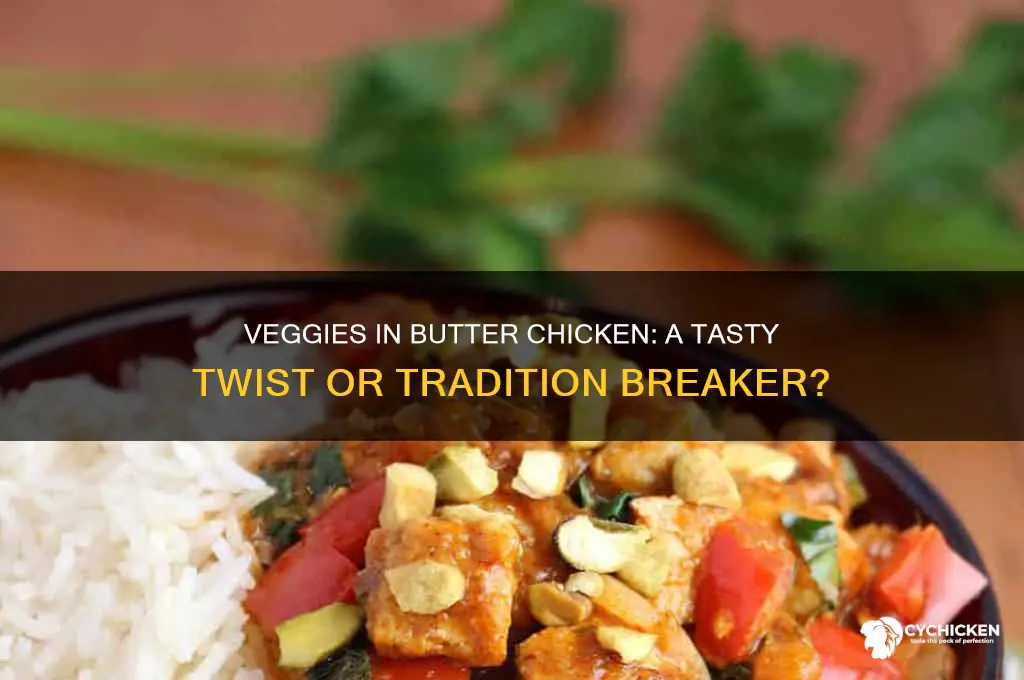 do you put veggies in butter chicken