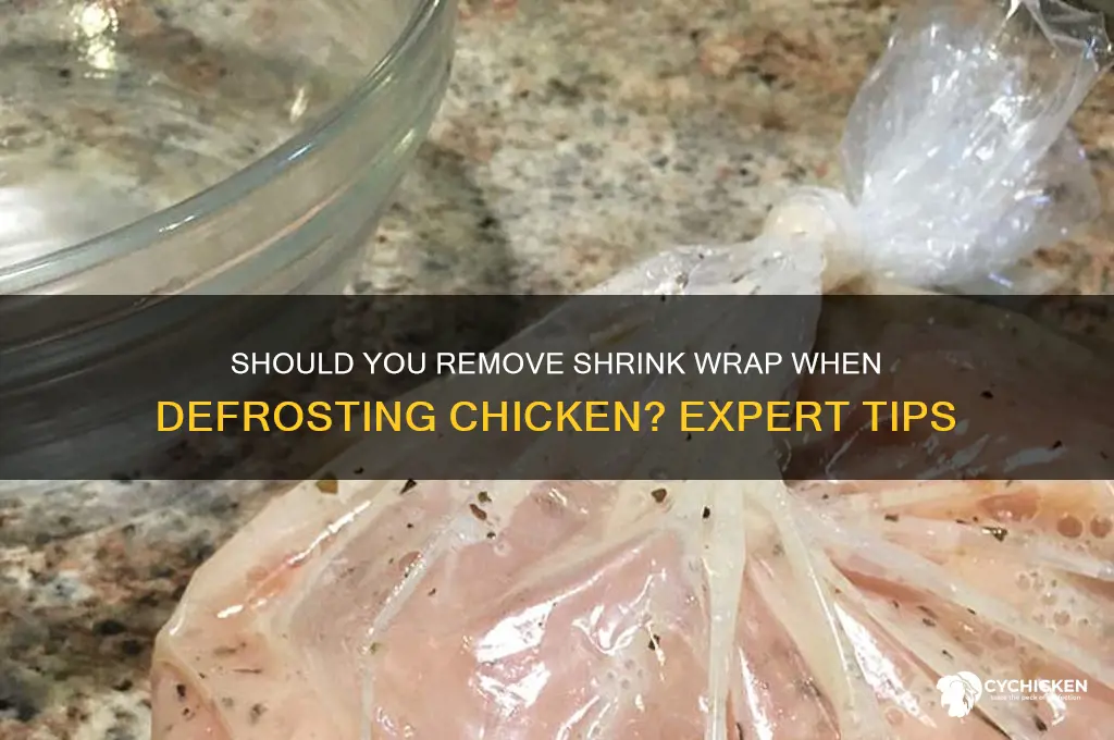 do you remove shrink wrap chicken for defrosting