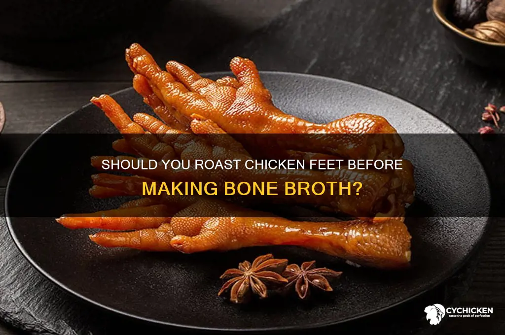 do you roast chicken feet before making bone broth