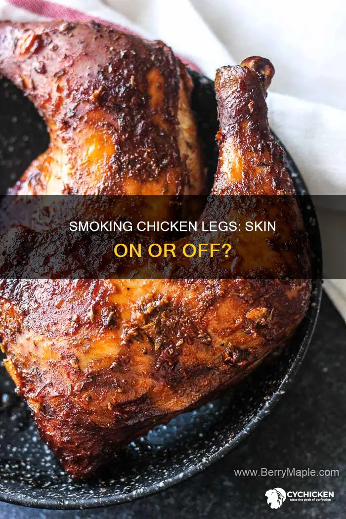 do you smoke chicken legs with or without skin on