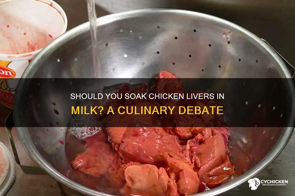 do you soak chicken livers in milk