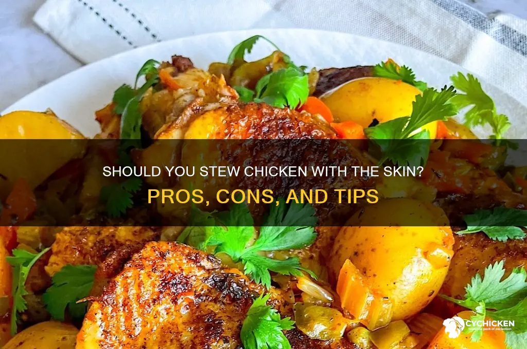 do you stew chicken with the skin