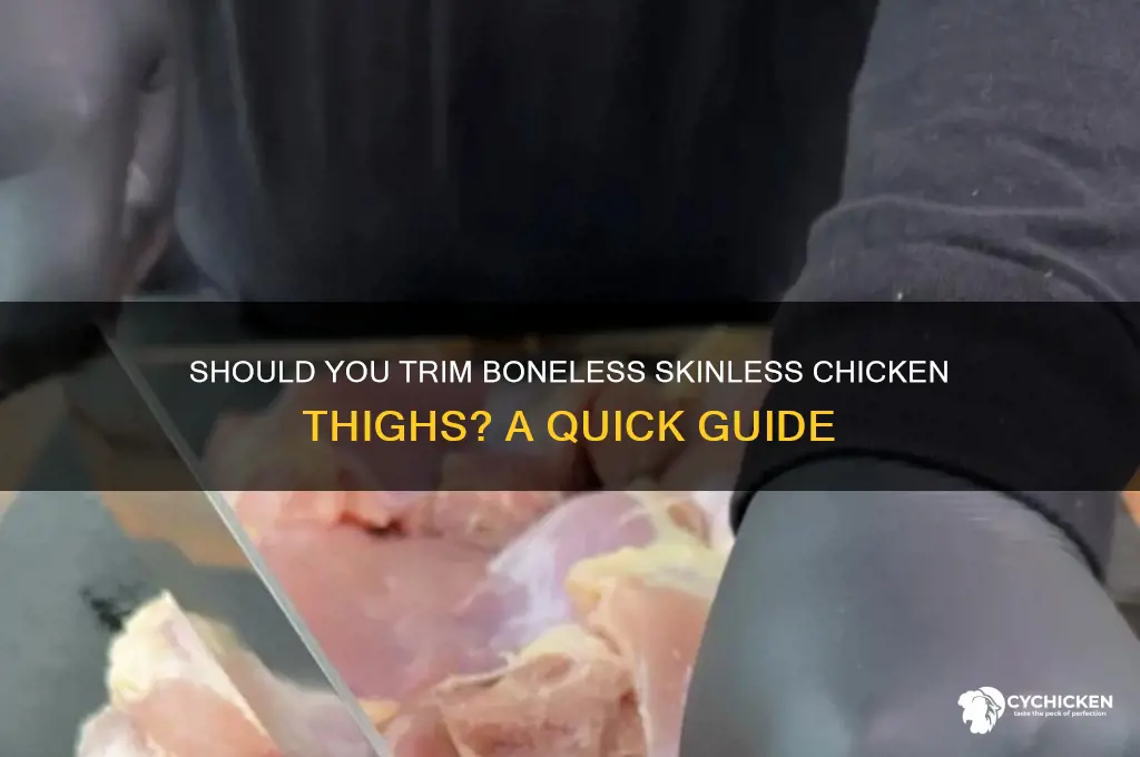 do you trim boneless skinless chicken thighs