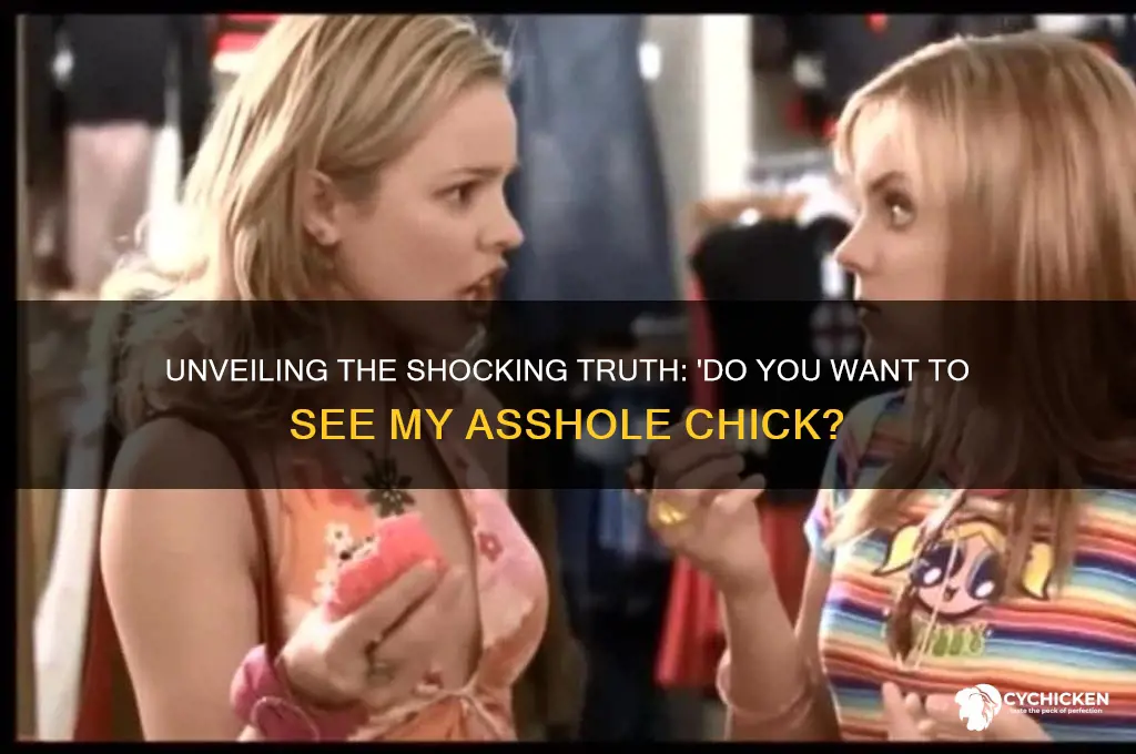 do you want to see my asshole chick