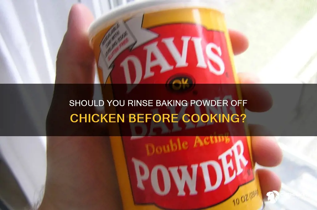 do you wash baking powder off chicken