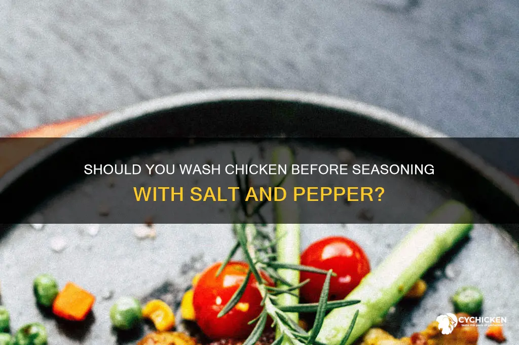 do you wash chicken before salt and pepper