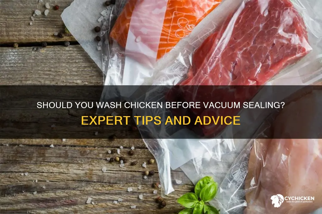 do you wash chicken before vacuum sealing