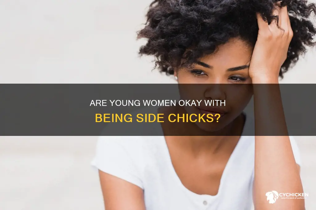 do young woman care sbout being the side chick