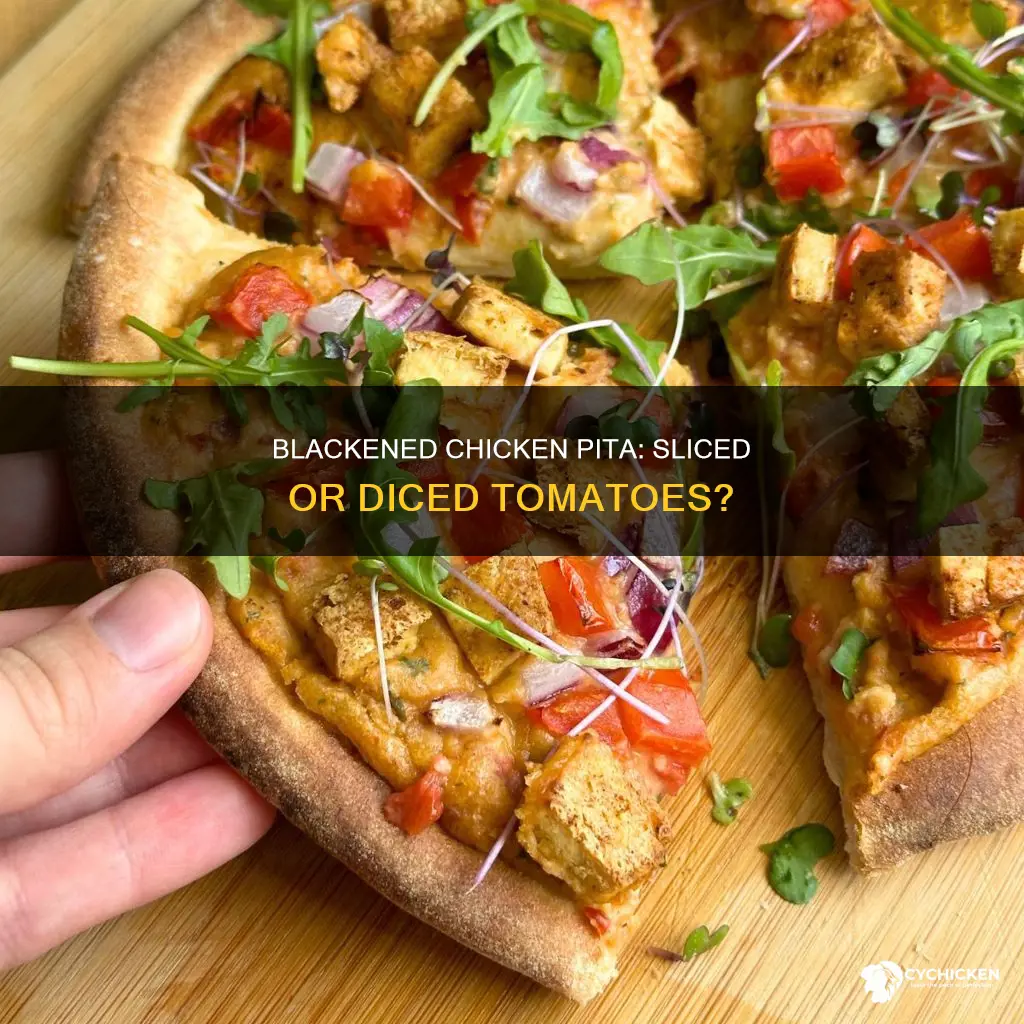 does a blackened chicken pita have sliced or diced tomatoes