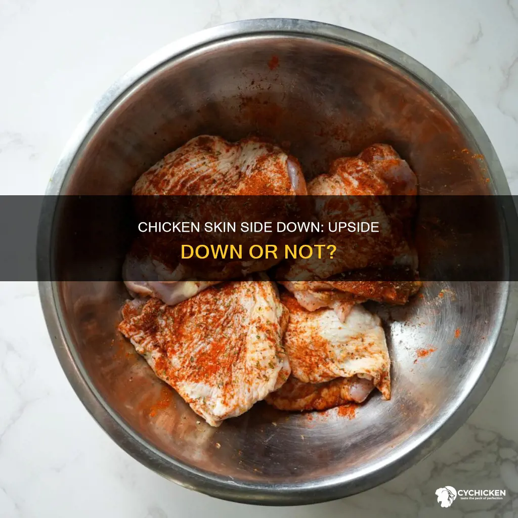 does a chicken skin side down mean upside down