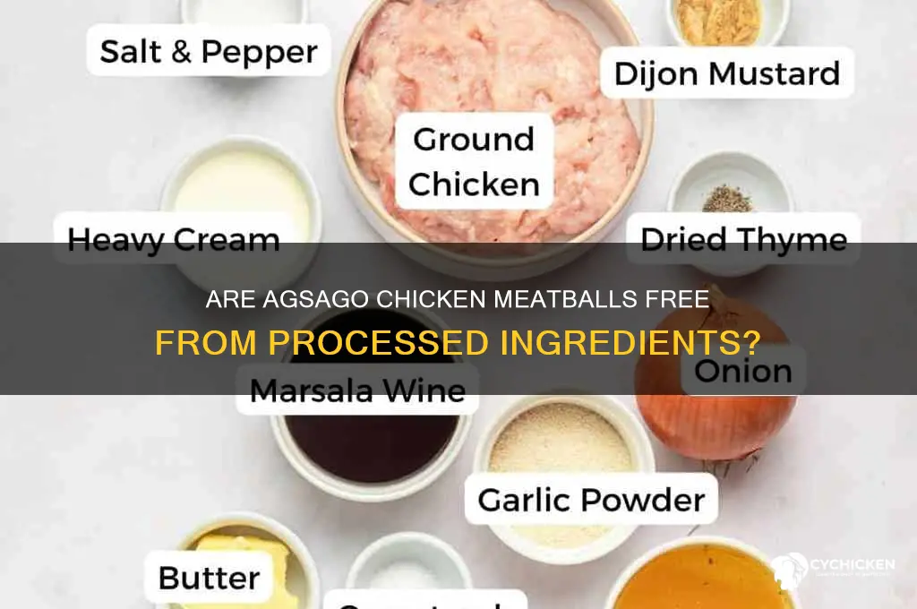 does agsago chicken meatballs have processed ingredients