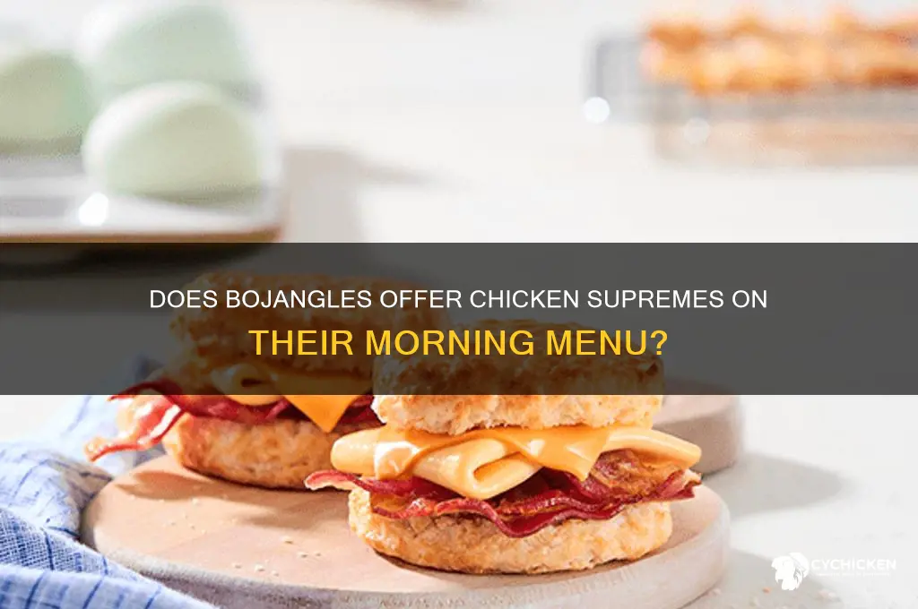 does bojangles sell chicken supremes in the morning