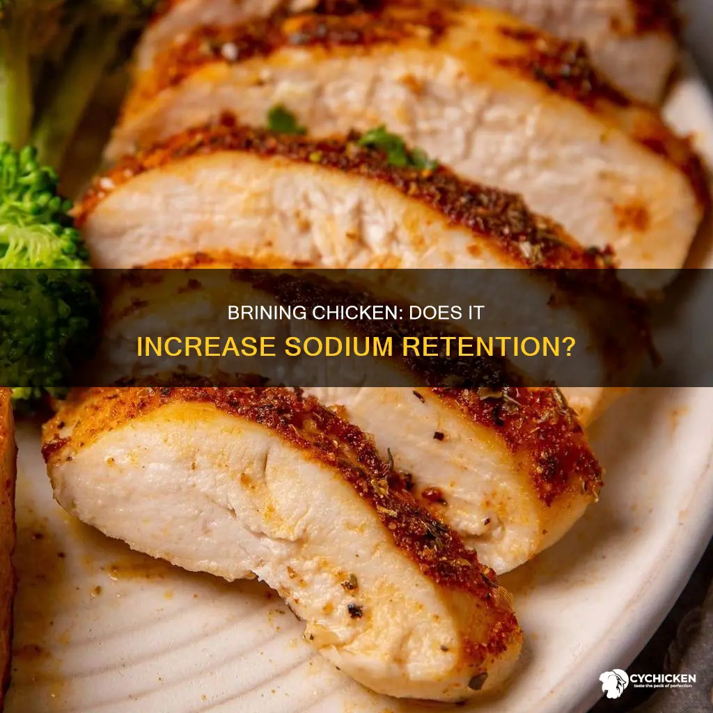 does brining chicken raise the sodium retained in it