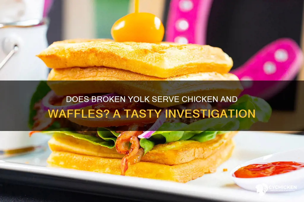 does broken yolk have chicken and waffles