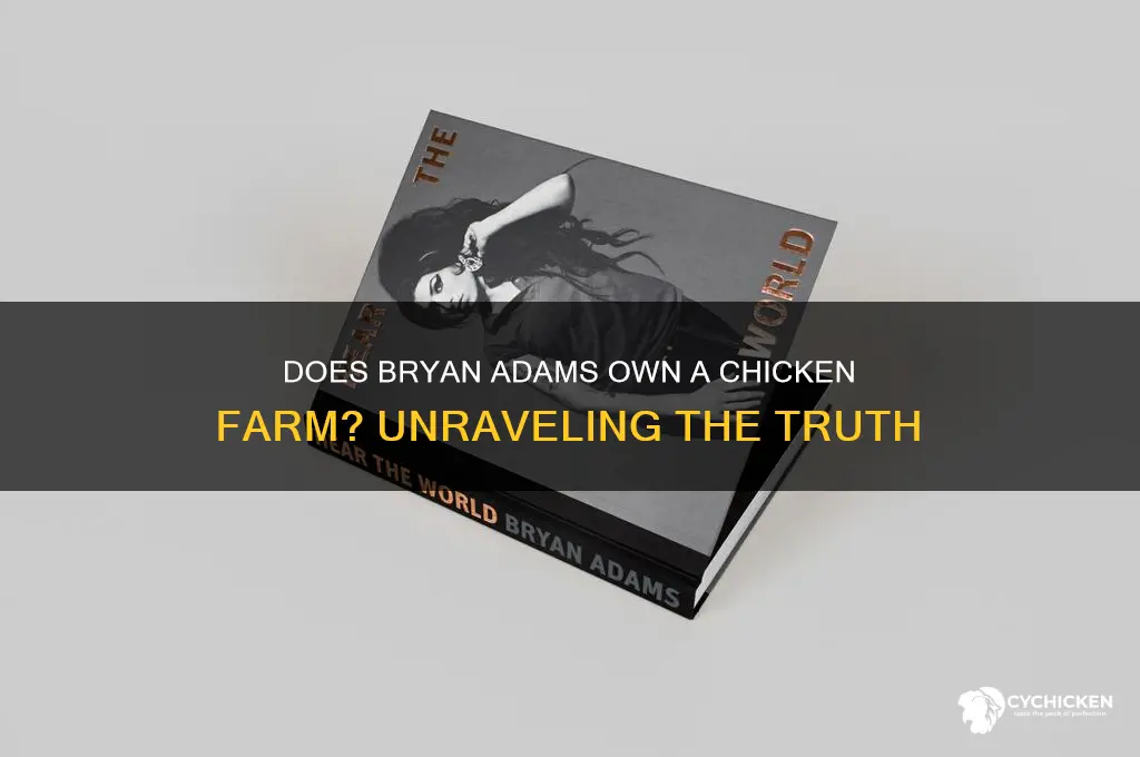 does bryan adams have a chicken farm