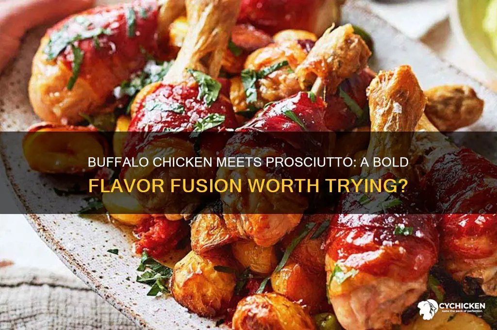 does buffalo chicken and prosciutto go together