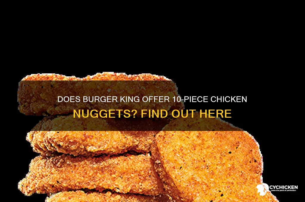 does burger kind have 10 pc chicken nuggets
