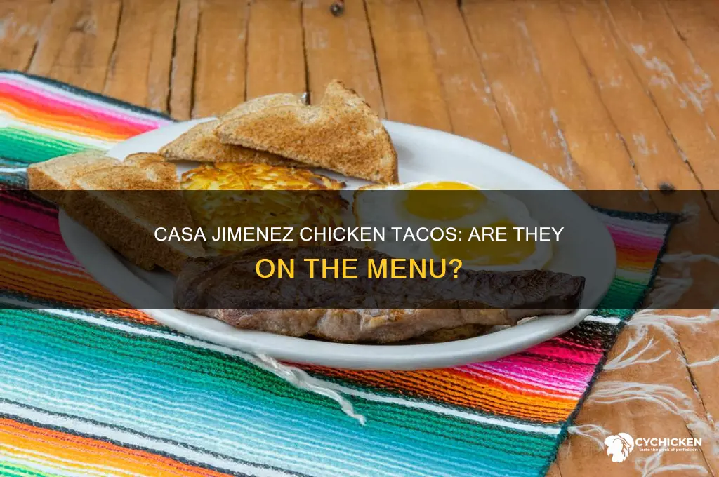 does casa jimenez restaurant have chicken tacos