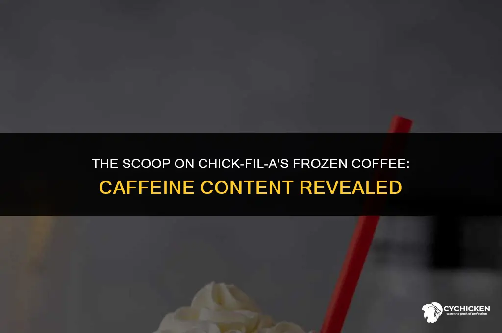 does chick fil a frozen coffee have caffeine