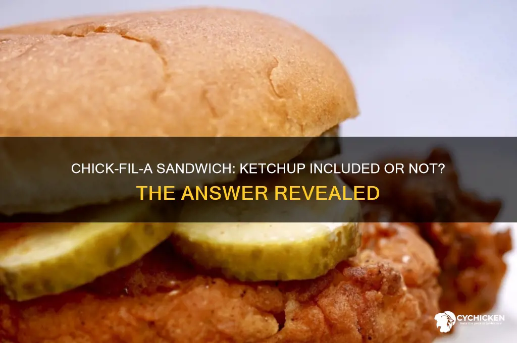 does chick fil a sandwich come with ketchup