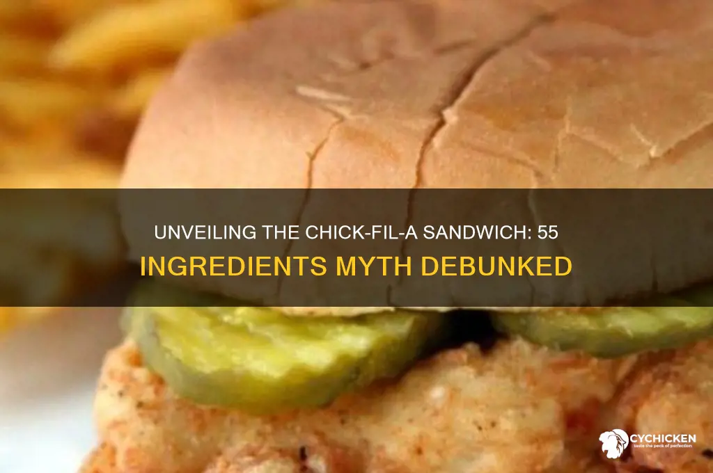 does chick fil a sandwich have 55 ingredients