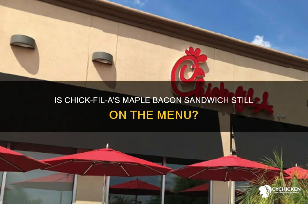 does chick fil a still have maple bacon sandwich