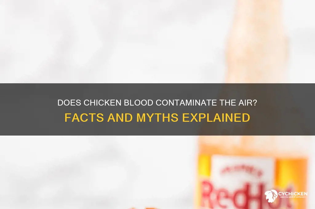 does chicken blood contaminate in the air