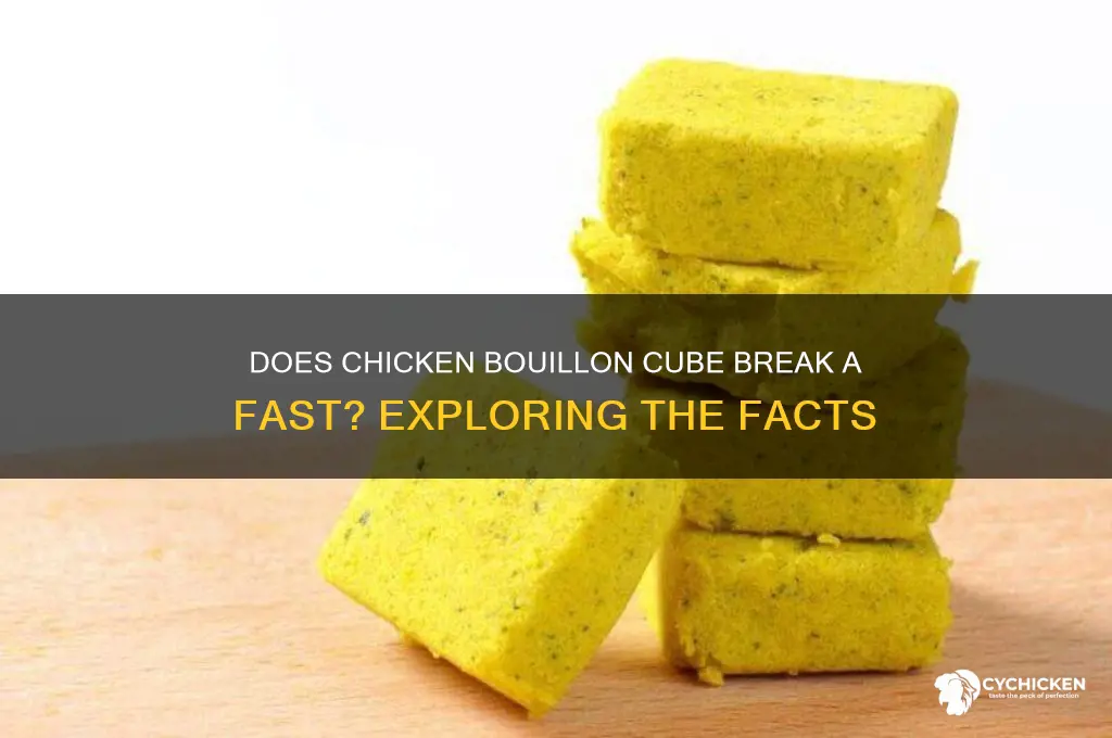 does chicken bullion cube breag a fast
