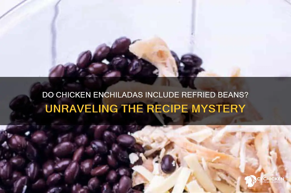 does chicken enchiladas have refried beans in them