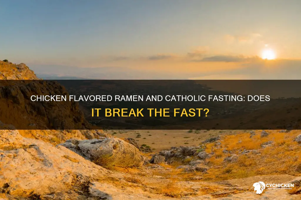 does chicken flavored ramen break your fast catholic
