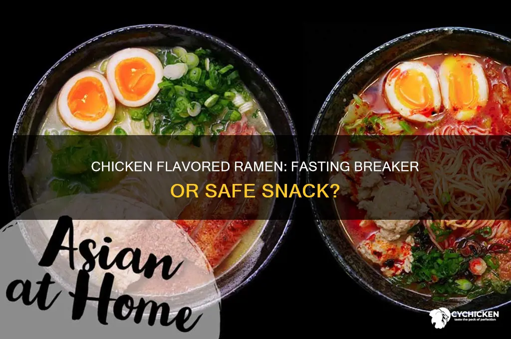 does chicken flavored ramen break your fast