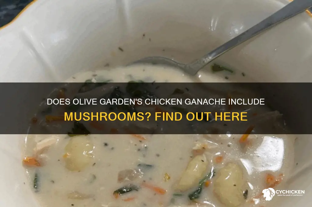 does chicken ganache have mushrooms at olive garden