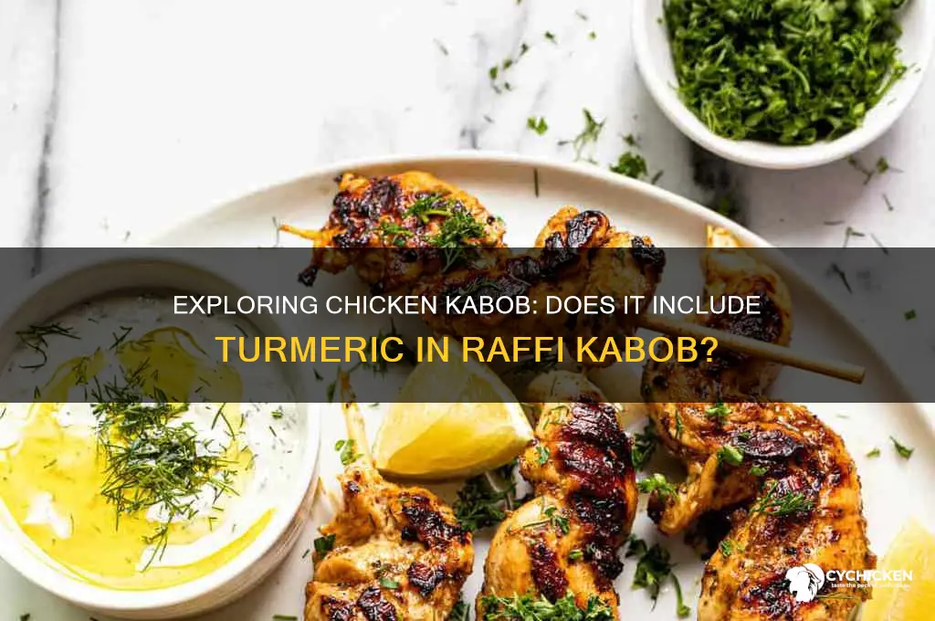 does chicken kabob have tumeric raffi kabob
