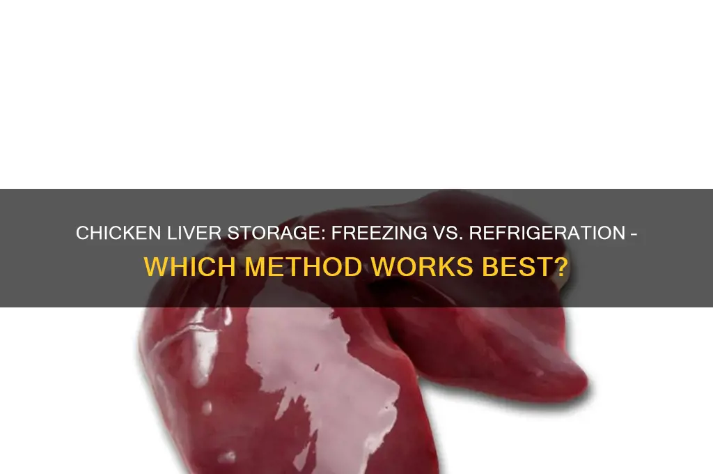 does chicken liver freeze well or refrigerate it