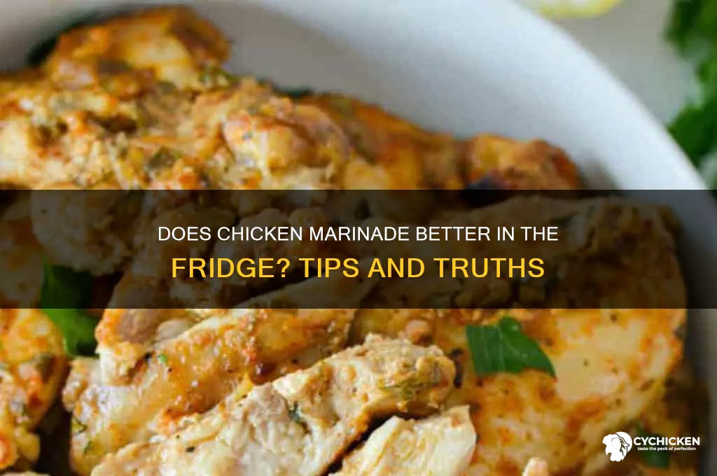 does chicken marinade better in the fridge