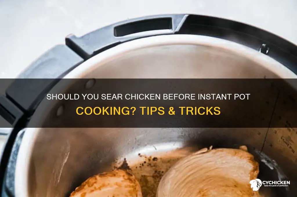 does chicken need to be seered before instantpot