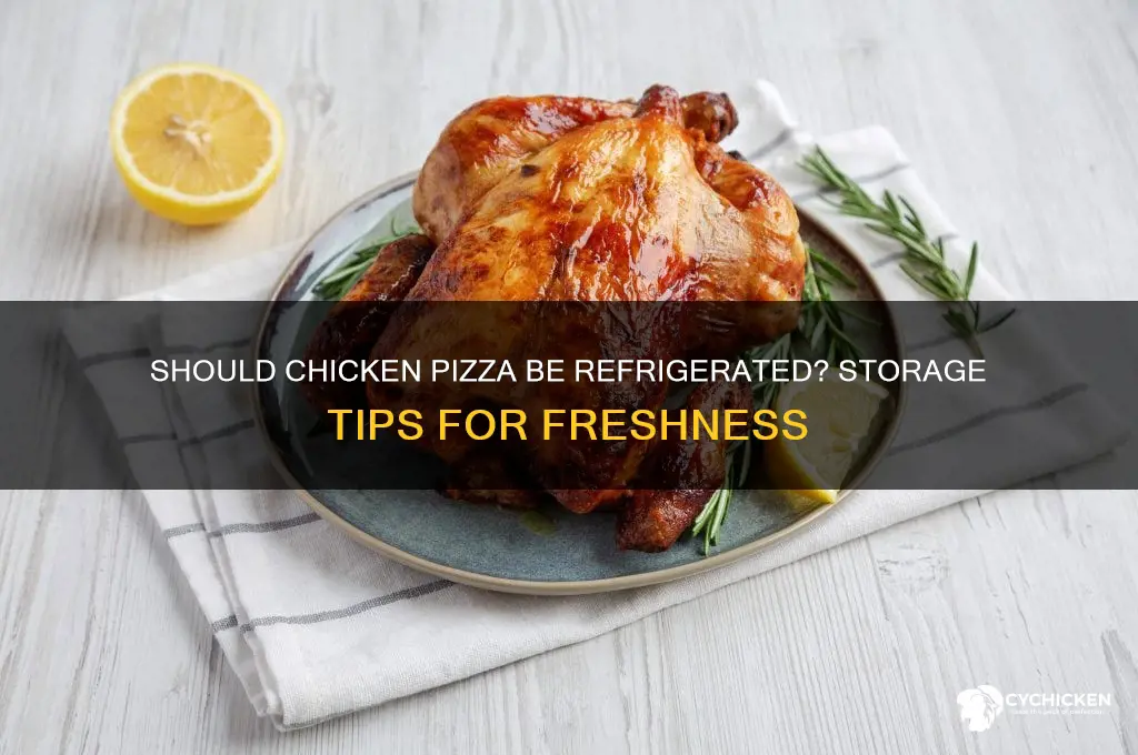 does chicken pizza need to be refrigerated
