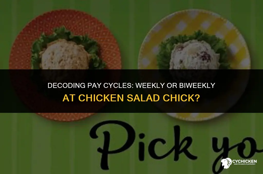 does chicken salad chick pay weekly or biweekly