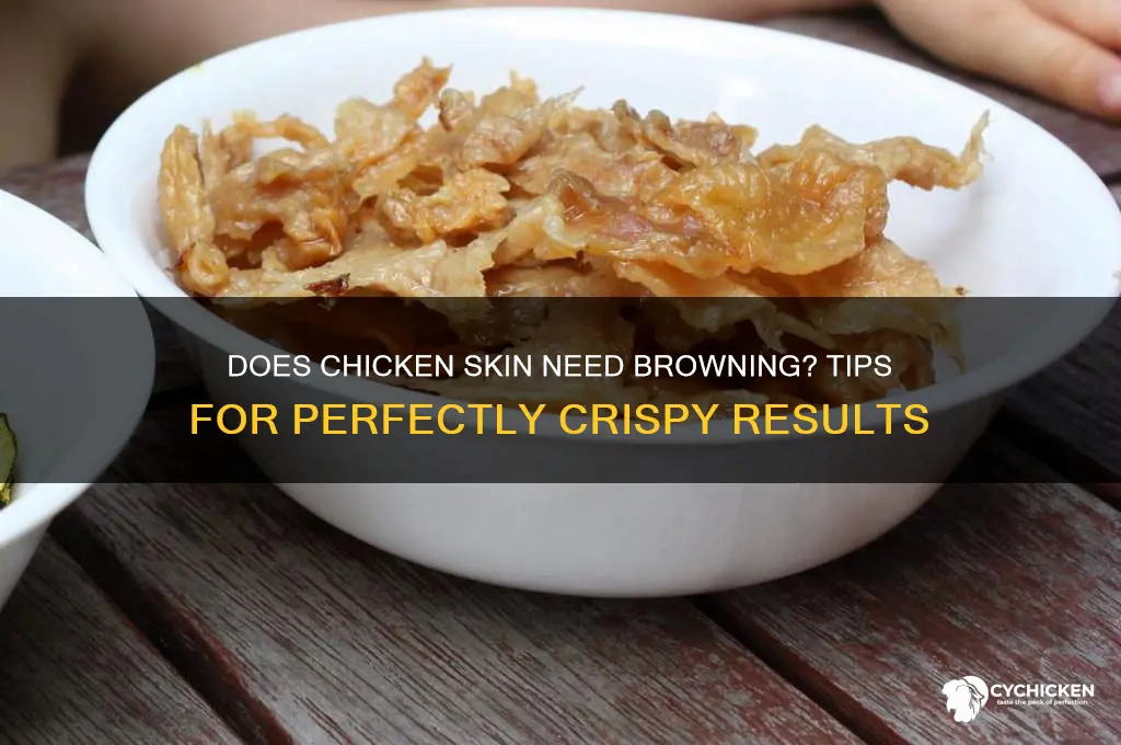 does chicken skin have to be browned