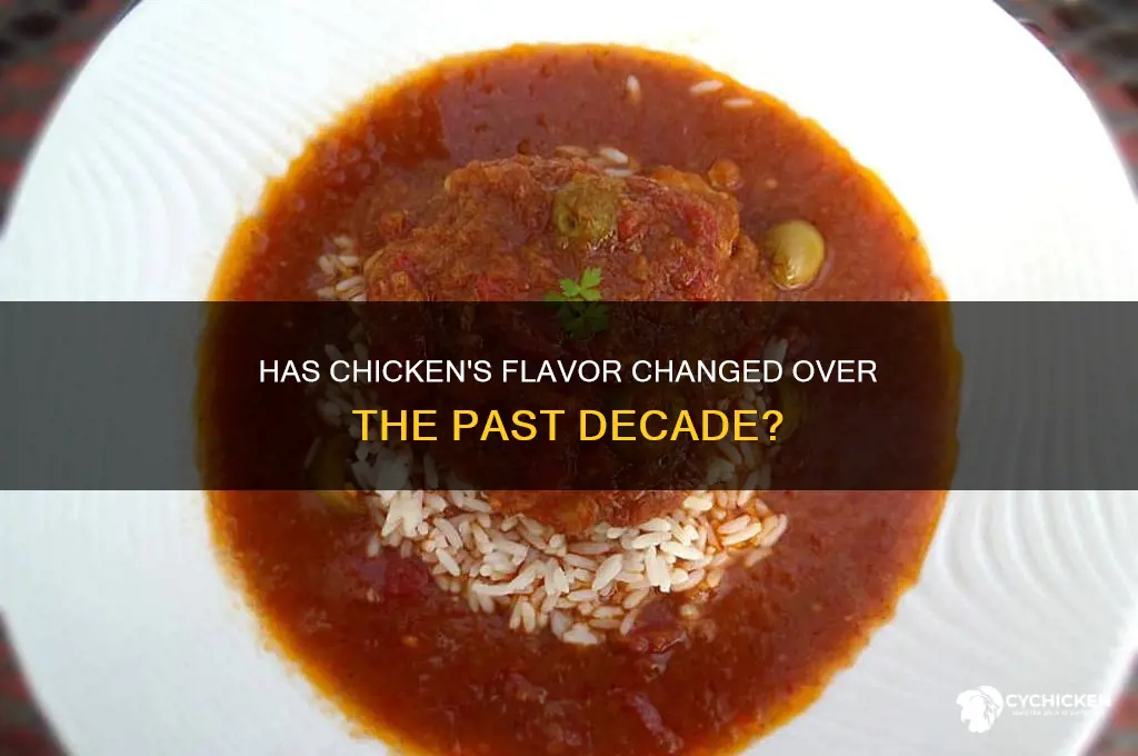 does chicken taste different than 10 years ago