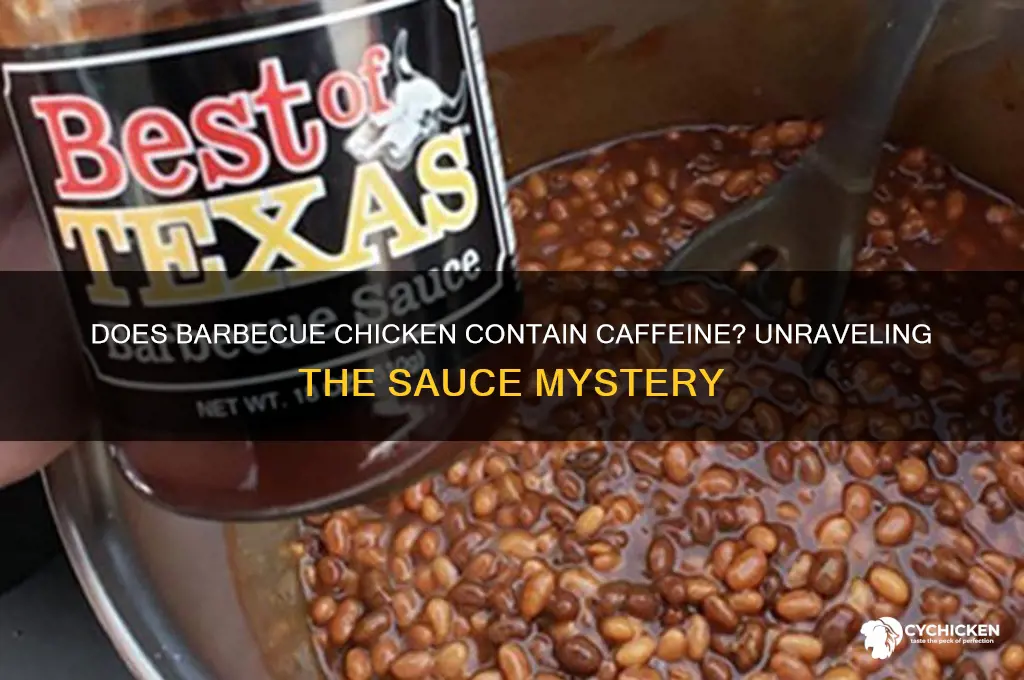 does chicken with barbecue sauce have caffeine in it